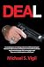 Deal: In a Deadly Game of Working Undercover, DEA Special Agent Michael S. Vigil Recounts Standing Face to Face with Treacherous Drug Lords Who Began ... "If You are a Federal Agent We Will Kill You"