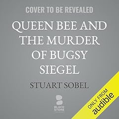 Queen Bee and the Murder of Bugsy Siegel Audiolibro Por Stuart Sobel arte de portada