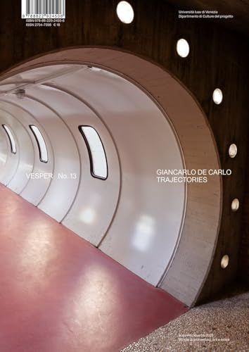 Vesper. Rivista di architettura, arti e teoria-Journal of architecture, arts & theory. Giancarlo De Carlo Trajectories (Vol. 13)