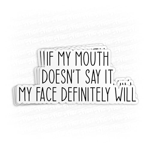 Calcomanía de vinilo impermeable con texto en inglés 'If My Mouth Doesn't Say It My Face Definitely Will' para laptop, botellas de agua, teléfono, mercancía Kindle, regalo para ella y él, 3 pulgadas
