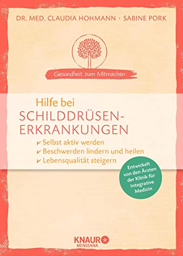 Hilfe Bei Schilddrusenerkrankungen Selbst Aktiv Werden Beschwerden Lindern Und Heilen Lebensqualitat Steigern Gesundheit Zum Mitmachen Ebook Hohmann Dr Med Claudia Pork Sabine Amazon De Kindle Shop