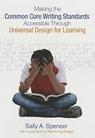 Making the Common Core Writing Standards Accessible Through Universal Design for Learning 1483369471 Book Cover