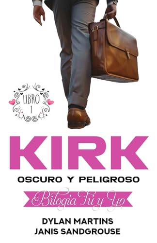 Kirk: Oscuro y peligroso (Bilogía "Tú y yo")