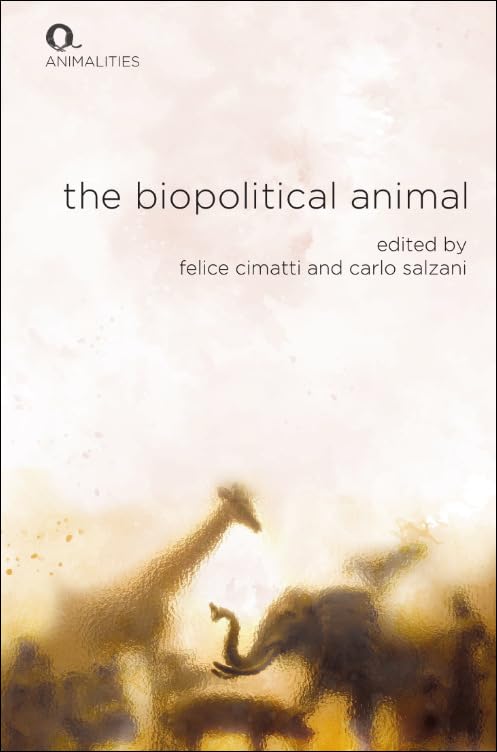 The Biopolitical Animal (Animalities)