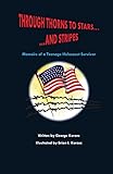 Through Thorns to Stars... and Stripes: Memoirs of a Teenage Holocaust Survivor