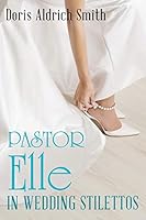Pastor Elle in Wedding Stilettos 1490870156 Book Cover