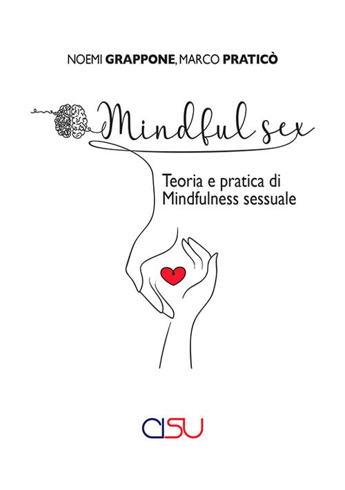 Mindful sex. Teoria e pratica di mindfulness sessuale