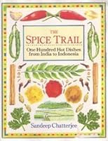 The Spice Trail: One Hundred Hot Dishes from India to Indonesia 0898157811 Book Cover