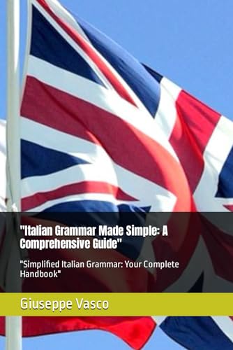 "Italian Grammar Made Simple: A Comprehensive Guide": "Simplified Italian Grammar: Your Complete Handbook"
