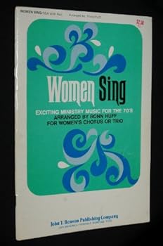 WOMEN SING - EXCITING MINISTRY MUSIC FOR THE 70'S (Arranged for Women's Chorus or trio. Music. Songs)