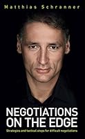 Negotiations On The Edge: Strategies and tactical steps for difficult negotiations 3033031862 Book Cover