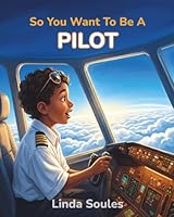 So You Want To Be A Pilot 1972766112 Book Cover