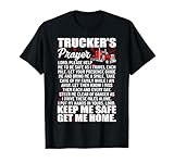 Truckers Prayer Keep Me Safe Get Me Home Semi Truck Driver T-Shirt