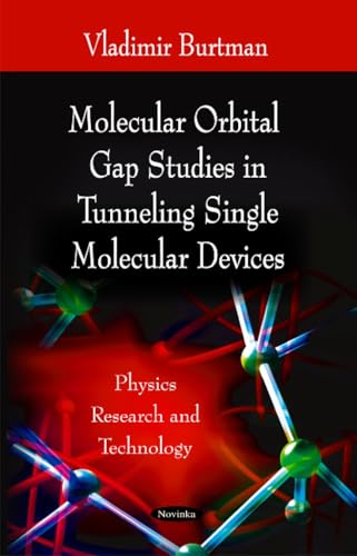 Molecular Orbital Gap Studies in Tunneling Single Molecular Devices (Physics Research and Technology)