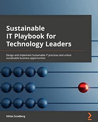 Sustainable IT Playbook for Technology Leaders: Design and implement sustainable IT practices and unlock sustainable business opportunities-Wow! eBook