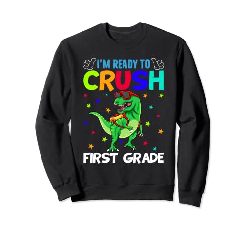 I'm Ready To Crush First Grade T Rex Dinosaur Back to School Sweatshirt