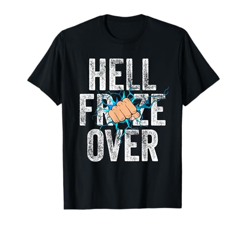 Hell Froze Over Tee Hell Froze Over T-Shirt