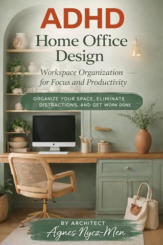 ADHD HOME AND OFFICE DESIGN: Workspace and Desk Setup for Focus and Productivity. Organize Your Space, Eliminate Distractions, and Get Work Done. An Architect-Designed System image 2