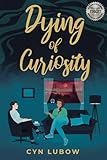Dying of Curiosity: A shocking death turns a therapist into a sleuth—a mystery novel