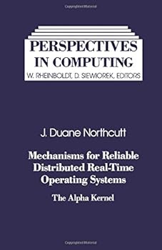 Hardcover Mechanisms for Reliable Distributed Real-Time Operating Systems: The Alpha Kernel (Perspectives in Computing) Book