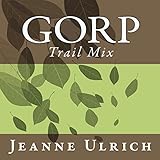 Gorp: Trail Mix, Vol. 1