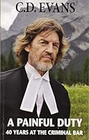 A Painful Duty: Forty Years at the Criminal Bar 0968975437 Book Cover