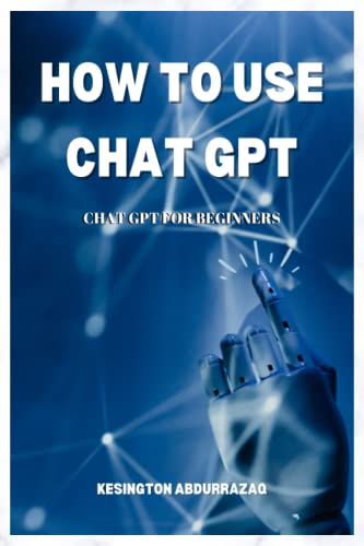 HOW TO USE CHAT GPT: CHAT GPT FOR BEGINNERS