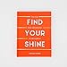 Find Your Shine: How to Go from Self-Conscious to Self-Confident
