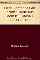 Liebe verdoppelt die Kräfte: Briefe aus dem KZ Dachau (1941-1945) 3922267610 Book Cover