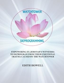 Paperback Watchtower Deprogramming: Empowering Ex Jehovah's Witnesses to Deprogram From Their Emotional Trauma Caused By The Watchtower Book