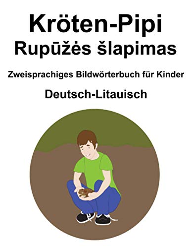 Deutsch-Litauisch Kröten-Pipi / Rupūžės šlapimas Zweisprachiges Bildwörterbuch für Kinder (German Edition)