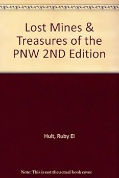 Lost Mines & Treasures of the PNW 2ND Edition