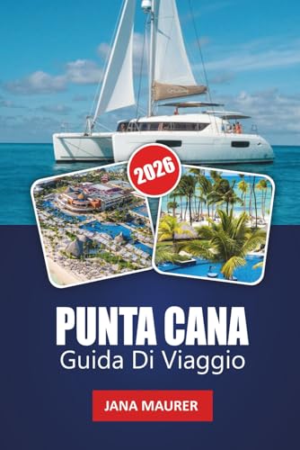 PUNTA CANA GUIDA DI VIAGGIO 2026: Vivi la magia di Punta Cana, dove ogni onda racconta una storia