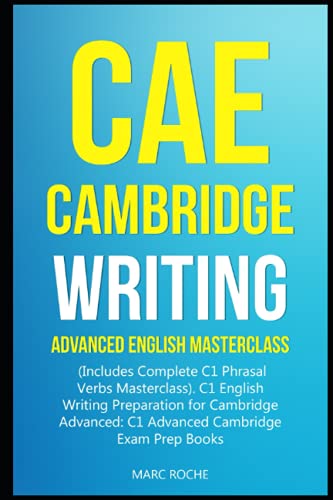 Preisvergleich Produktbild CAE Cambridge Writing: Advanced English Masterclass: (Includes Complete C1 Phrasal Verbs Masterclass)- C1 English Writing Preparation for Cambridge Advanced: C1 Advanced Cambridge Exam Prep Books