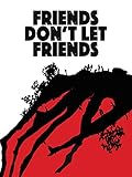 Friends Don't Let Friends