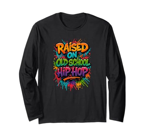 Raised By Old School Hip Hop / Colorful Rap Culture Design Long Sleeve T-Shirt