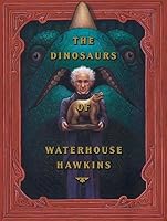 The Dinosaurs of Waterhouse Hawkins[DINOSAURS OF WATERHOUSE HAWKIN][Hardcover] B00QPNTLZG Book Cover