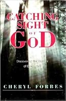 Catching sight of god: Discovering the wonder of every day 088070196X Book Cover