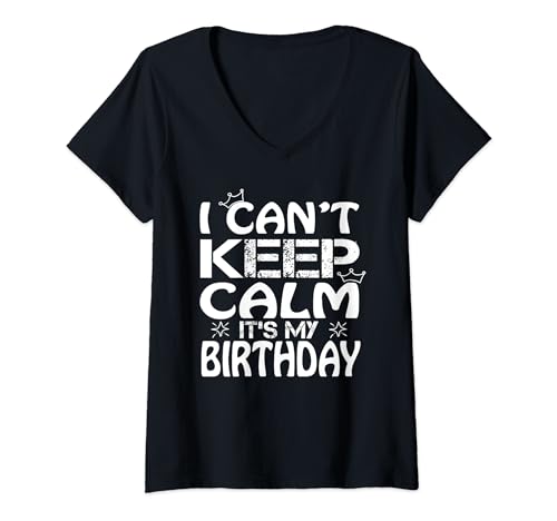 Femme Cadeau d'anniversaire « I Cant Keep Calm Its My Birthday » T-Shirt avec Col en V