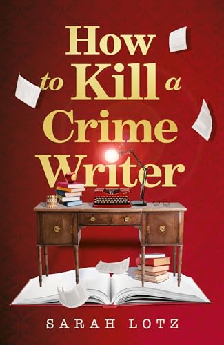 How to Kill a Crime Writer: A funny, charming, mind-bending murder mystery thriller for 2026 from the award-winning author