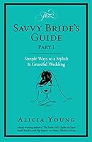 The Savvy Bride's Guide: Simple Ways to a Stylish & Graceful Wedding 0985595051 Book Cover