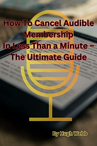 How To Cancel Audible Membership In Less Than a Minute – The Ultimate Guide