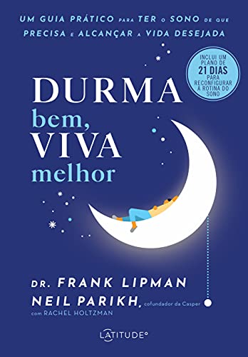 Durma bem, viva melhor: Um guia prático para ter o sono de que precisa e alcançar a vida desejada