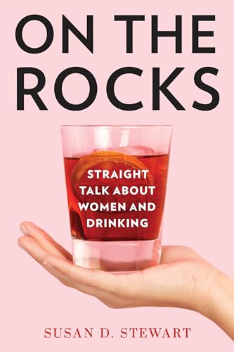 On The Rocks: Straight Talk About Women And Drinking