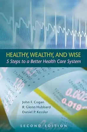 Healthy, Wealthy, and Wise: 5 Steps to a Better Health Care System 2nd Edition-Wow! eBook