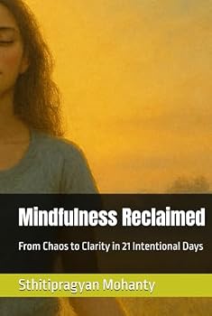 Hardcover Mindfulness Reclaimed: From Chaos to Clarity in 21 Intentional Days Book