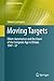 Moving Targets: Elliott-Automation and the Dawn of the Computer Age in Britain, 1947 €“ 67 (History of Computing)