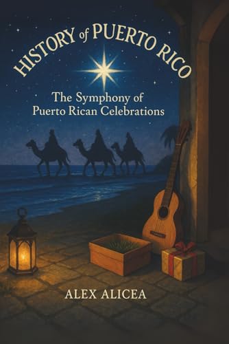 The Symphony of Puerto Rican Celebrations: A Journey Through Time and Tradition (History Of Puerto Rico)