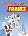 Kids' Travel Guide - France: The Fun Way to Discover France - Especially for Kids