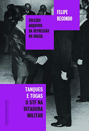 Tanques e togas: O STF e a ditadura militar